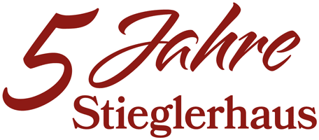 5 Jahre Stieglerhaus 5 Jahre Stieglerhaus